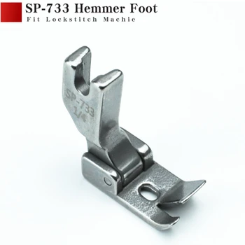 SP-733 Hemmer Foot Жоғары сапалы 6 өлшемді өнеркәсіптік Lockstitch тігін машинасының пресс аяқтары
